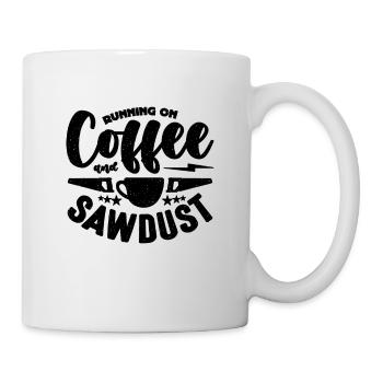 Running On Coffee And Sawdust Woodwork Carpenters - Tasse - Weiß - Rechts