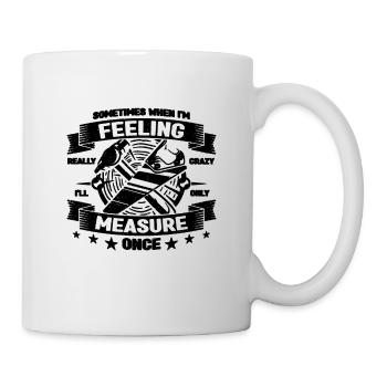 Sometimes When I'm Feeling Woodworking Carpenters - Mug - white - Right