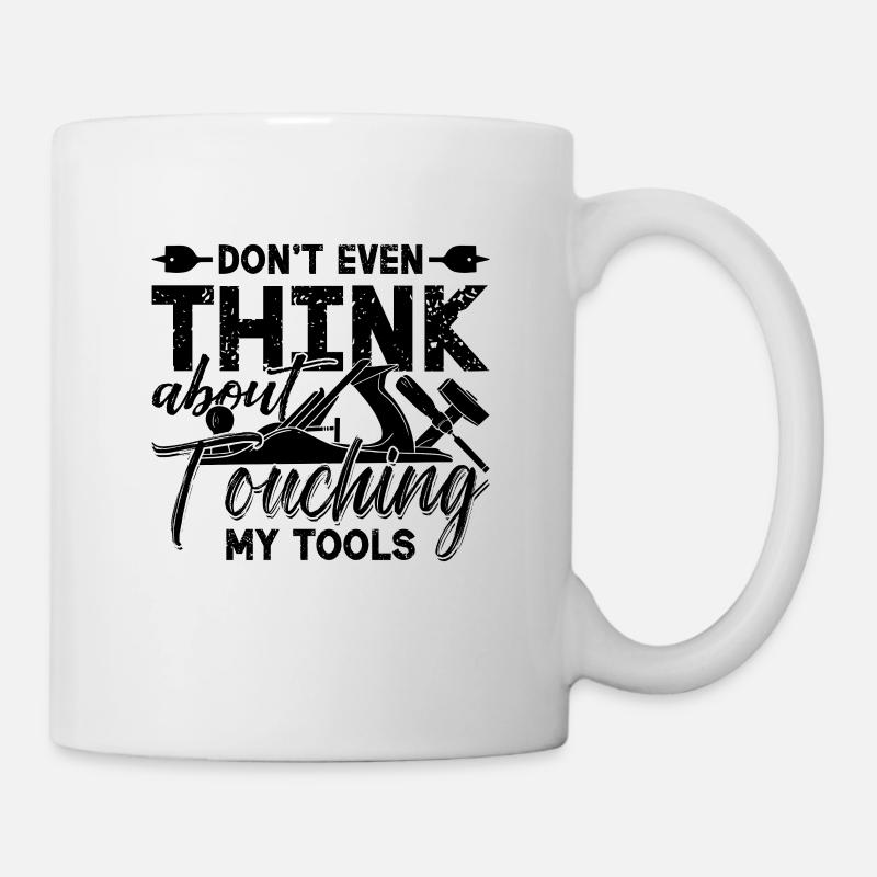 Don't Even Think About Woodworker Wood Carver - Tasse - Weiß