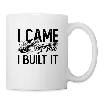 I Came I Saw I Built It Woodworker Wood Carver - Tasse - Weiß - Rechts