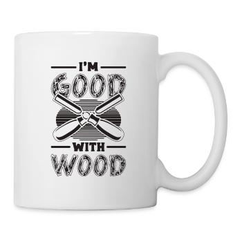 I'm Good With Wood Woodworking Logger Wood Carver - Tasse - Weiß - Rechts