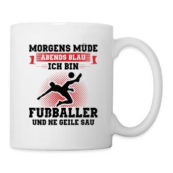 Fußball Morgens Müde Abends Blau Ich Bin Fußballer - Tasse - Weiß - Rechts