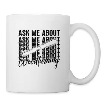Ask Me About Woodturning Carpentry Woodturner - Mug - white - Right