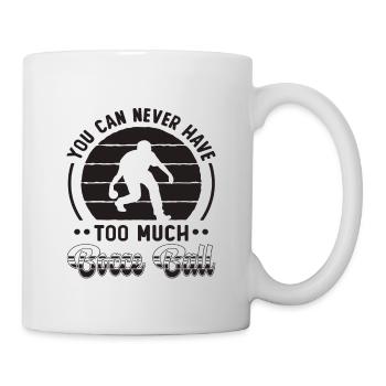 You Can Never Have Bocce Ball Boules Bocce Player - Tasse - Weiß - Rechts