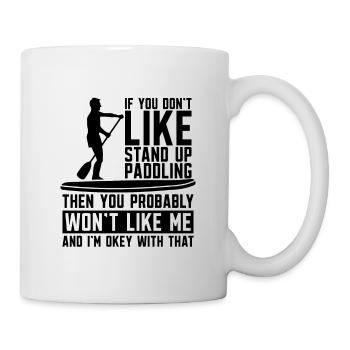 If You Don't Like Paddleboarding Paddle Boarder - Mug - white - Right