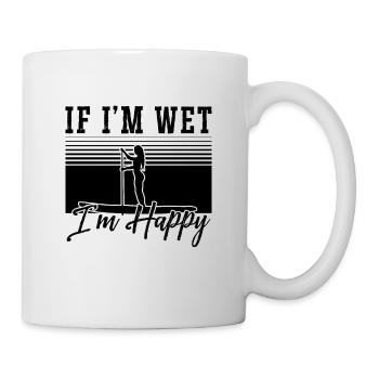 If I'm Wet I'm Happy SUP Board Paddle Boarder - Tasse - Weiß - Rechts