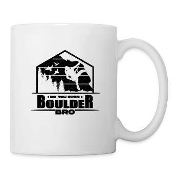 Do You Even Boulder Bro Climbing Wall Climber - Tasse - Weiß - Rechts