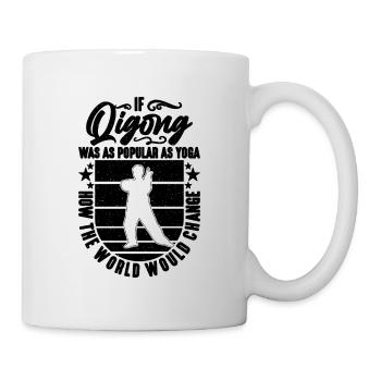 If Qi Gong Was As Popular As Tai Chi Qigong Lover - Tasse - Weiß - Rechts