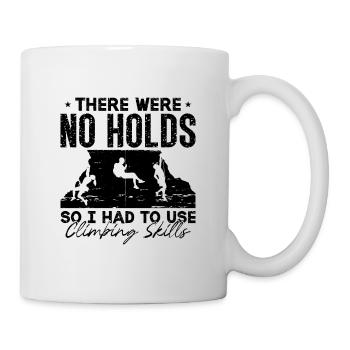There Were No Holds So I Loves Mountaineer Climber - Tasse - Weiß - Rechts