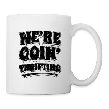 We're Goin' Thrifting Loves Second Hand Thrifte - Mug - white - Right