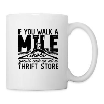 If You Walk A Mile In My Bargain Hunting Thrifter - Tasse - Weiß - Rechts