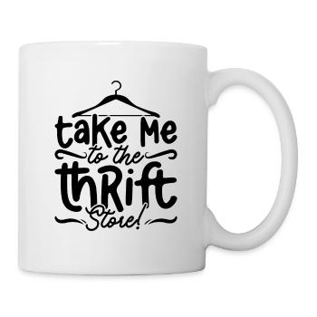 Take Me To The Thrift Bargain Hunting Thrifter - Mug - white - Right