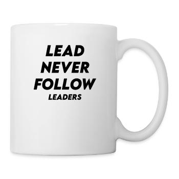 Lead Never Follow Leaders - Mug - white - Right