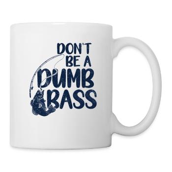 Angler Angeln Geschenkidee Don't Be A Dumb Bass - Tasse - Weiß - Rechts
