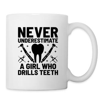 Never Underestimate A Girl Who Drills Teeth Dental - Mug - white - Right