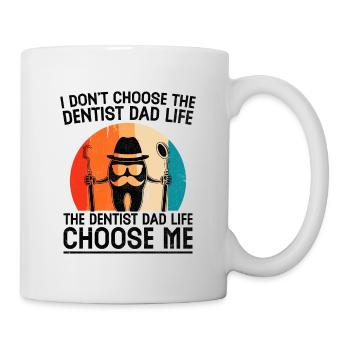 Ich wähle nicht den Zahnarzt Papa Leben Zahnarzt - Tasse - Weiß - Rechts
