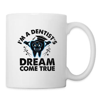 I'm A Dentist's Dream Come True Dental Dentist Den - Mug - white - Right