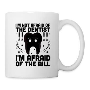 I'm Not Afraid Of The Dentist I'm Afraid Of The Bi - Mug - white - Right