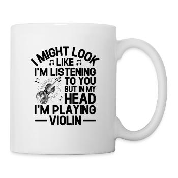 But In My Head I'm Playing Violin Violinist Fiddle - Mug - white - Right