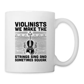 Geiger, wir bringen die Saiten zum Singen und manchmal - Tasse - Weiß - Rechts