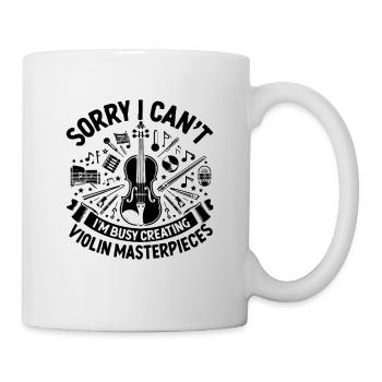 Tut mir leid, dass ich nicht kann, ich bin damit beschäftigt, ein Meisterwerk für die Violine zu schaffen - Tasse - Weiß - Rechts