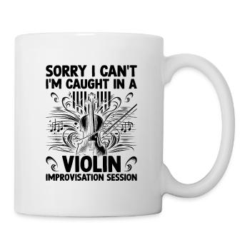 Sorry I Can't I'm Caught In A Violin Improvisation - Mug - white - Right