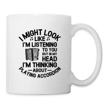 But In My Head I'm Thinking About Playing Accordio - Mug - white - Right
