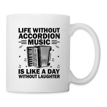 Das Leben ohne Akkordeonmusik ist wie ein Tag ohne - Tasse - Weiß - Rechts