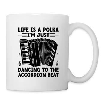 Life Is A Polka I'm Just Dancing To The Accordion - Mug - white - Right