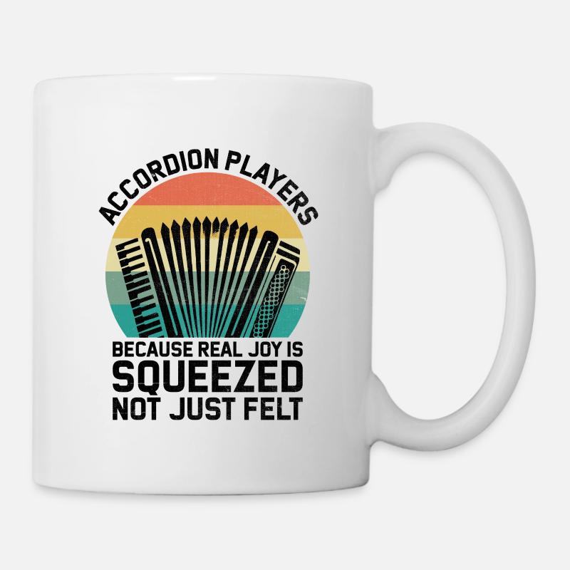 Akkordeonspieler, weil die wahre Freude nicht gequetscht wird - Tasse - Weiß