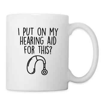 I Put My Hearing Aid On For This Funny ASL Deaf - Mug - white - Right