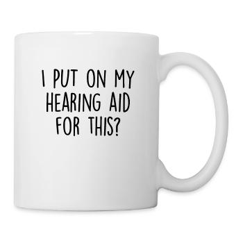 Funny Hearing Aid Deaf Awareness Sign Language - Mug - white - Right