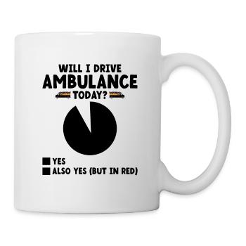 Will I Drive Ambulance Today Paramedic Driver EMS - Mug - white - Right