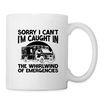 Sorry I Can't I'm Caught In The Whirlwind Of Emerg - Mug - white - Right