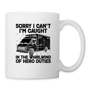 Sorry I Can't I'm Caught In The Whirlwind Of Hero - Mug - white - Right