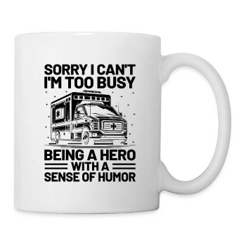 Sorry I Can't I'm Too Busy Being A Hero Ambulance - Mug - white - Right