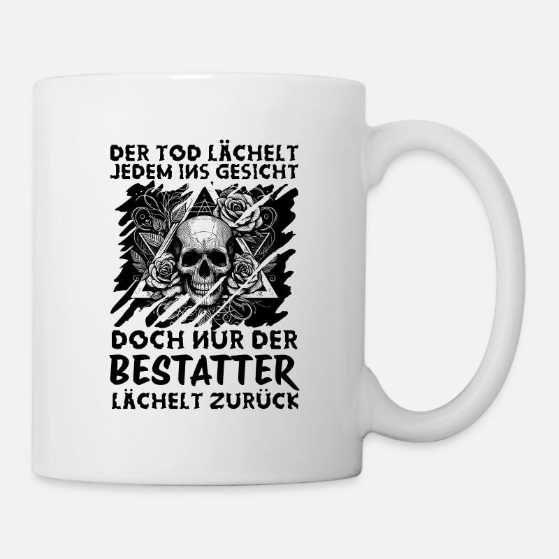 Bestatter Bestattungsfachkraft Geschenkidee Spruch - Tasse - Weiß