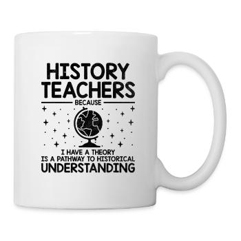 Geschichtslehrer Lustige Geschichtslehrer Sprüche - Tasse - Weiß - Rechts