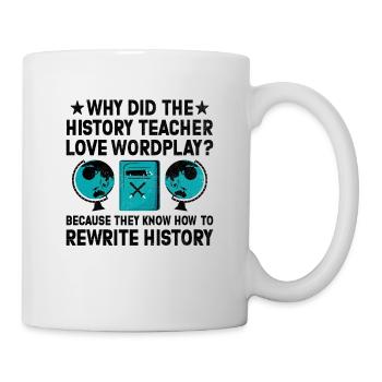 Geschichtslehrer Lustige Geschichtslehrer Sprüche - Tasse - Weiß - Rechts