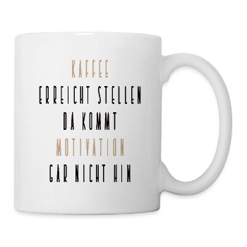 Kaffee erreicht stellen, da kommt Motivation - Tasse - Weiß - Rechts