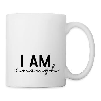 I AM enough. Du bist genug. Selbstliebe Spruch - Tasse - Weiß - Rechts