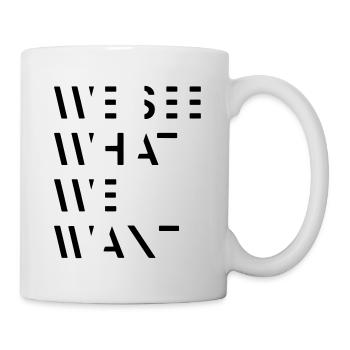 We see what we want - Tasse - Weiß - Rechts