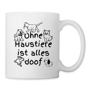 Ohne Haustiere ist alles doof - Tasse - Weiß - Rechts
