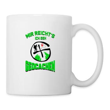 Mir Reicht Es Ich Gehe Geocachen - Geocaching - Tasse - Weiß - Rechts