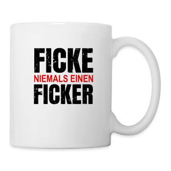 Ficke niemals einen Ficker Humor Spruch Geschenk - Tasse - Weiß - Rechts