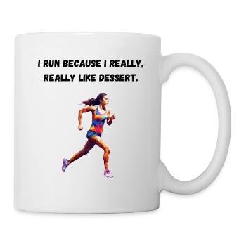 I run because I really, really like dessert. - Mug - white - Right