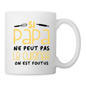 Si Papa Ne Peut Pas Le Cuisiner - Mug blanc - blanc - Droite