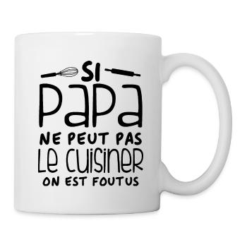 Si Papa Ne Peut Pas Le Cuisiner - Mug blanc - blanc - Droite