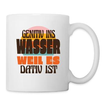 Genitiv Ins Wasser Weil Es Dativ Ist Deutsch Humor - Tasse - Weiß - Rechts
