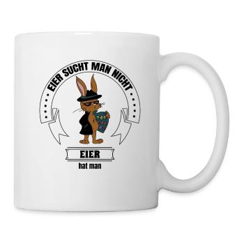 Eier sucht man nicht Eier hat man lustiger Spruch - Tasse - Weiß - Rechts